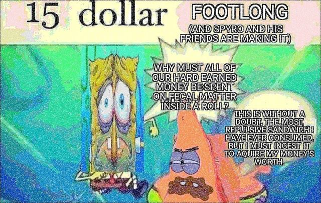 15-dollar-footlong-must-all-our-ifunny