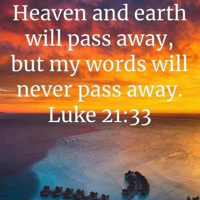 heaven-and-earth-will-pass-away-but-my-words-will-never-pass-away