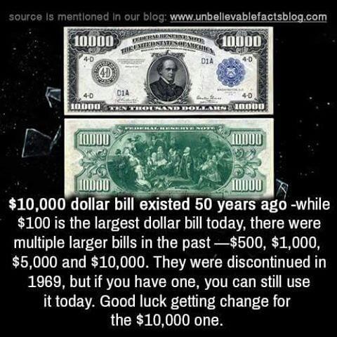 $10, 000 dollar bill existed 50 years ago -while $100 Is the largest ...