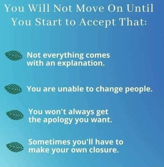 You Will Not Move On Until You Start To Accept That: Not Everything 