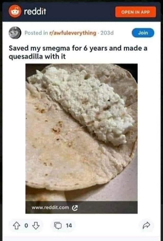  reddit OPEN IN APP Posted in 203d Saved my smegma for 6 years and