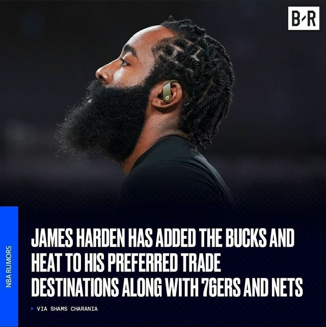 JAMES HARDEN HAS ADDED THE BUCKS AND HEAT HIS PREFERRED TRADE ...