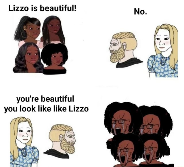 Lizzo Is Beautiful No Youre Beautiful You Look Like Like Lizzo Ifunny 0643