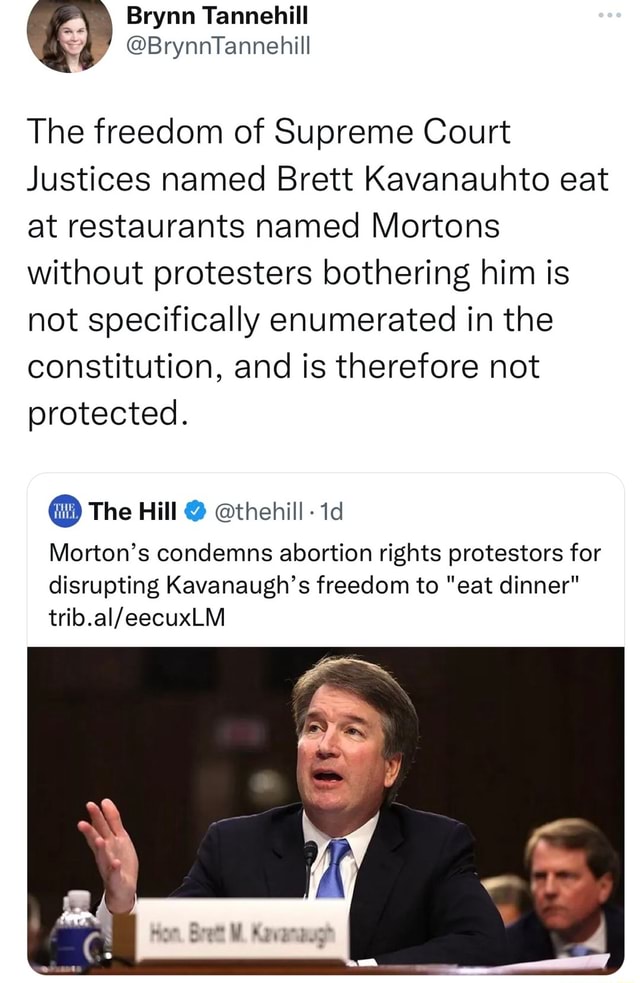 Brynn Tannehill Brynntannehill The Freedom Of Supreme Court Justices Named Brett Kavanauhto Eat 