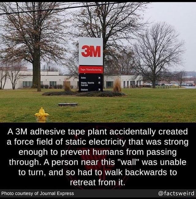 A SM adhesive tape plant accidentally created a force field of static