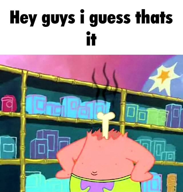 Hey guys guess thats it iFunny