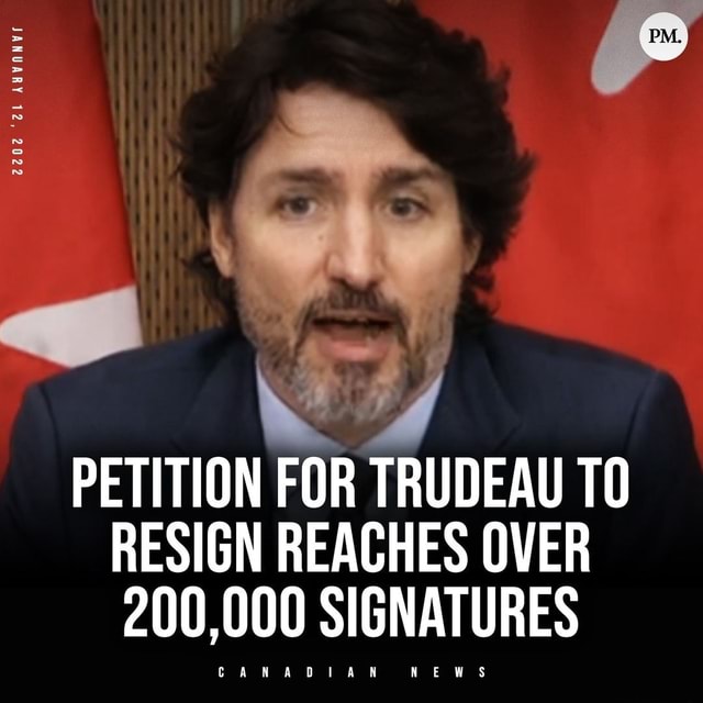 PETITION FOR TRUDEAU TO RESIGN REACHES OVER 200,000 SIGNATURES ANADIAN