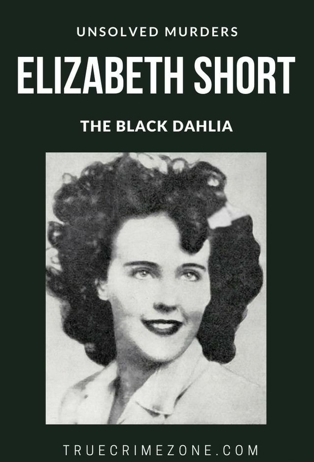 UNSOLVED MURDERS ELIZABETH SHORT THE BLACK DAHLIA - America’s best pics ...