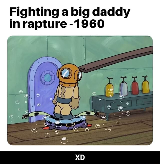 Fighting a big daddy in rapture -1 960 - XD - iFunny