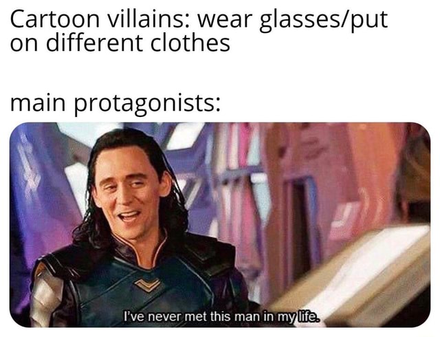 Cartoon villains: wear glasses/put on different clothes - iFunny