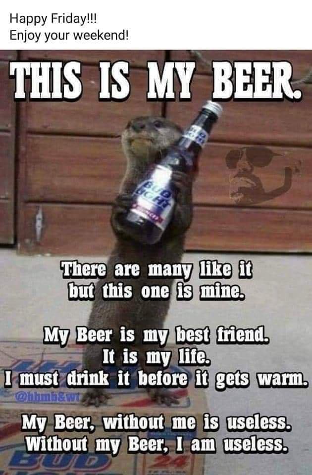 Happy Friday!!! Enjoy your weekend! THIS TA MY BEER. There are many ...