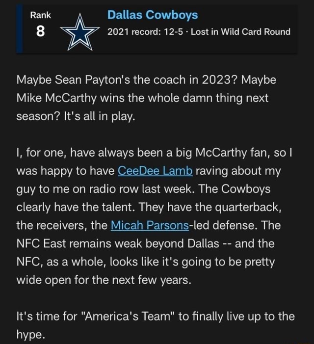 Rank Dallas Cowboys 2021 record: 12-5 Lost in Wild Card Round Maybe Sean  Payton's the coach in 2023? Maybe Mike McCarthy wins the whole damn thing  next season? It's all in play.