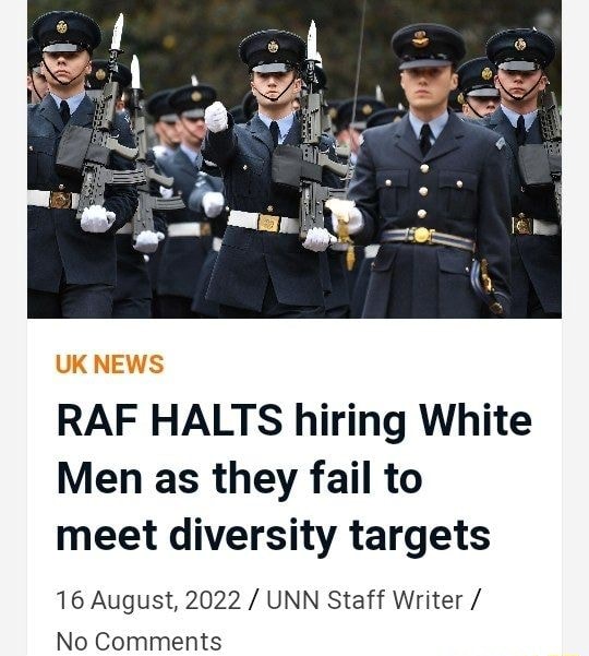 UK NEWS RAF HALTS Hiring White Men As They Fail To Meet Diversity ...