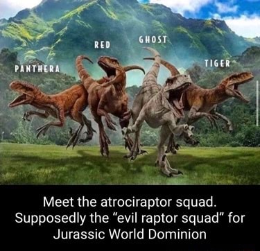 AS Meet the atrociraptor squad. Supposedly the 