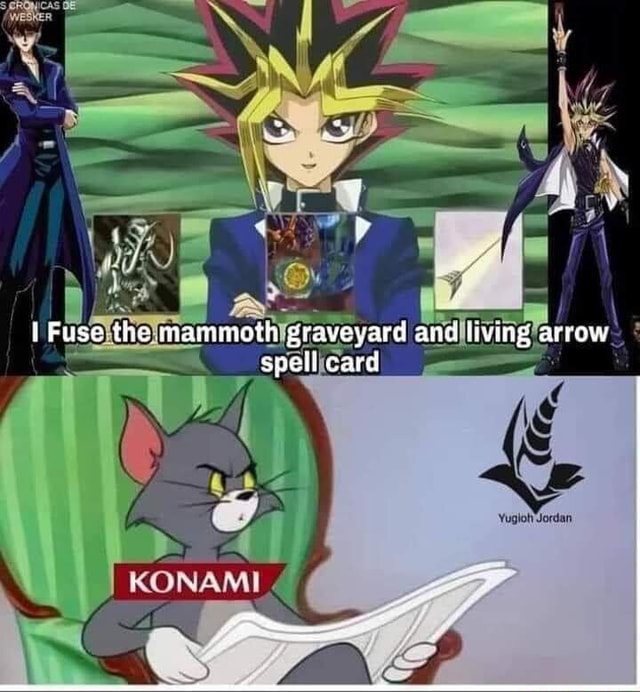 I Fuse the mammoth gravevard and living arrow speli card KONAMI Jordan -  iFunny