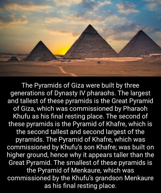 The Pyramids of Giza were built by three generations of Dynasty IV ...