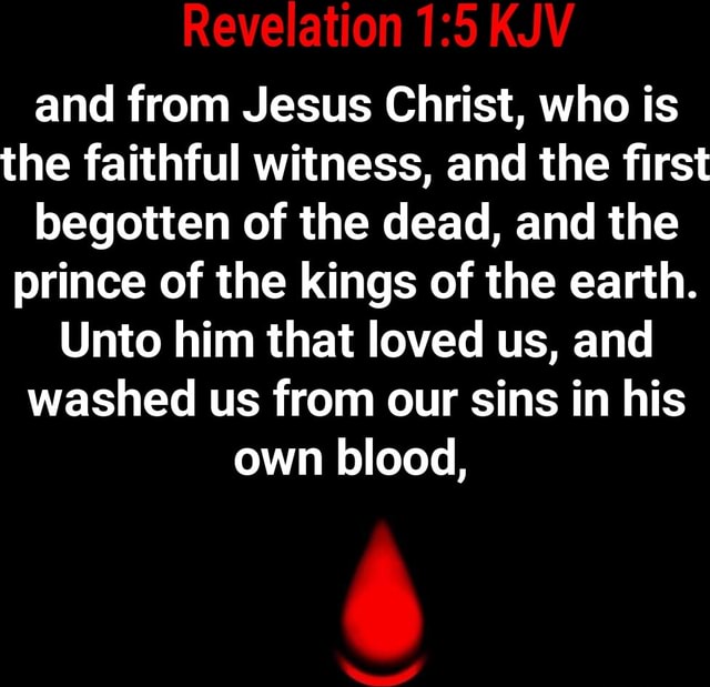 Revelation KJV And From Jesus Christ, Who Is The Faithful Witness, And ...