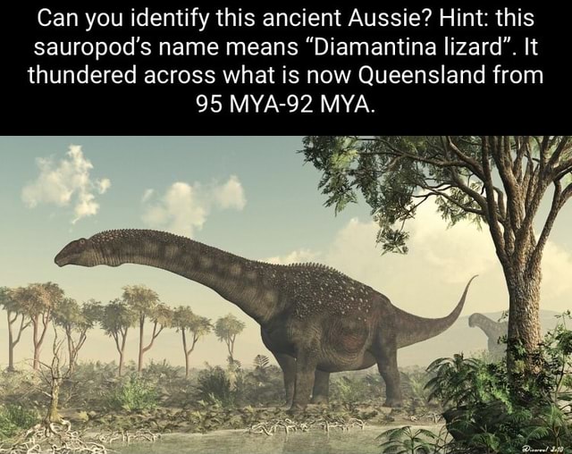 Can you identify this ancient Aussie? Hint: this sauropod's name means ...