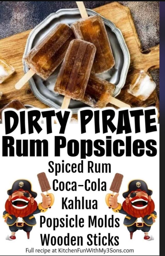 DIRTY*PIRA Spiced Rum CocaCola Kahlua Popsicle Molds Wooden Sticks Full recipe at