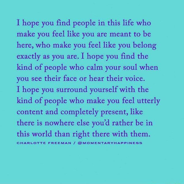 hope-you-find-people-in-this-life-who-make-you-feel-like-you-are-meant