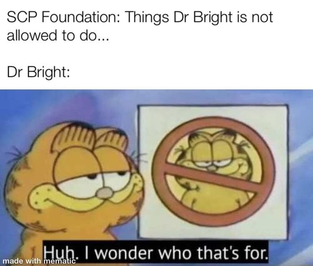 Scp Foundation Things Dr Bright Is Not Allowed To Do Dr Bright