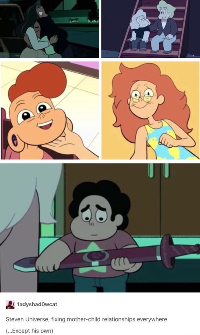 Steven Universe, fixing mother-child relationships everywhere - iFunny