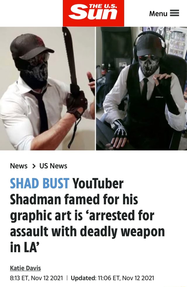 Menu News > US News SHAD BUST YouTuber Shadman famed for his graphic