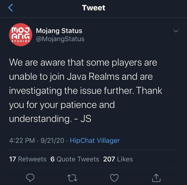 Tweet Mod Mojang Status Studios Ag Mojangstatus We Are Aware That Some Players Are Unable To Join Java Realms And Are Investigating The Issue Further Thank You For Your Patience And