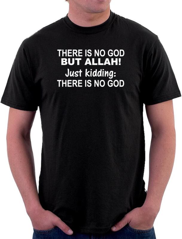 There Is No God But Allah Just Kidding There Is No God