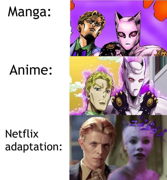 Manga: Anime: Netflix adaptation: - iFunny