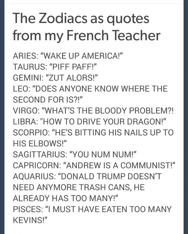 the-zodiacs-as-quotes-from-my-french-teacher-aries-wake-up-america