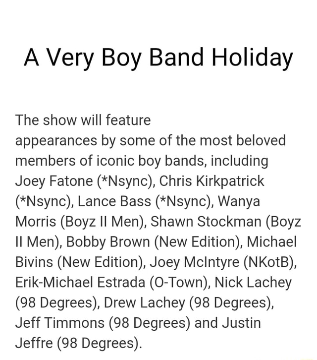 A Very Boy Band Holiday The show will feature appearances by some of