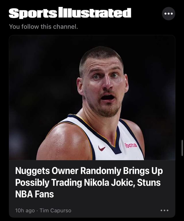 Tim Capurso You follow this channel. Nuggets Owner Randomly Brings Up Possibly ...