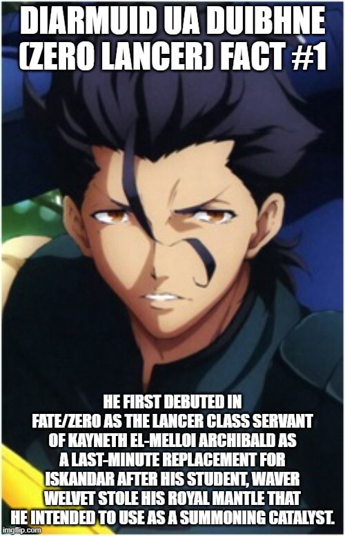 He first debuted in Fate/Zero as the Lancer Class Servant of Kayneth El ...