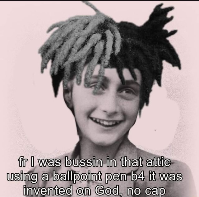 Fr I Was Bussin In That Attic Using A Dallpoint Pen It Was Invented On God No Cap Seo title