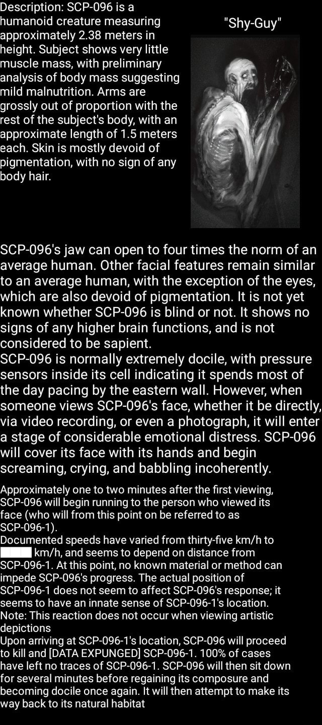 Objeto de estudo 096 ou Shy Gu (Ca é uma criatura humanoide com 2837  metros de altura tendo seus braços pernas anormalmente longos, sua anomalia  é que quando alguém olha em seu