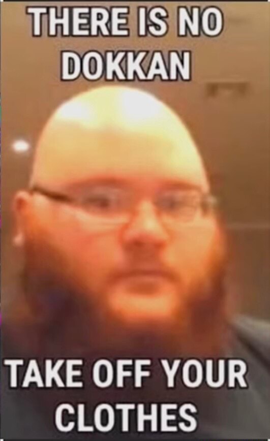 TS LY) DOKKAN TAKE OFF YOUR CLOTHES iFunny