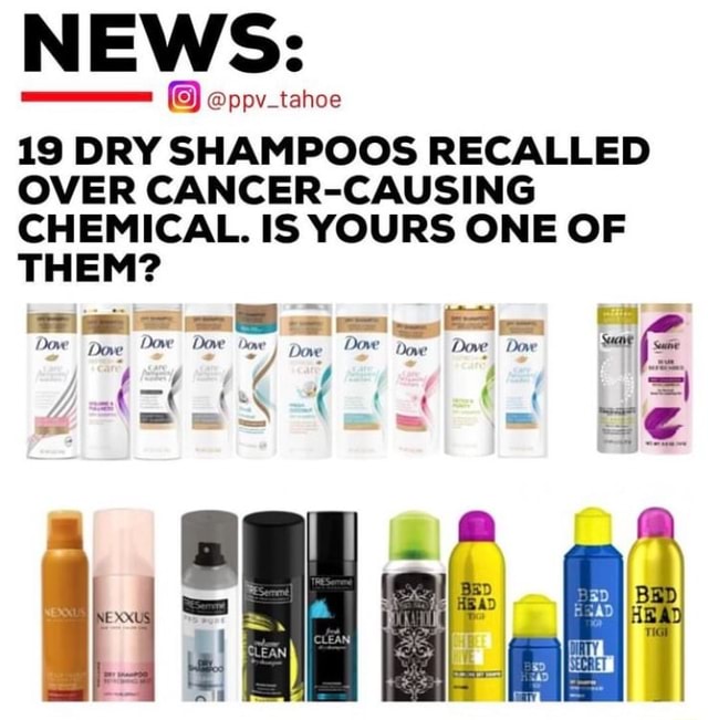 NEWS ppv_tahoe 19 DRY SHAMPOOS RECALLED OVER CAUSING CHEMICAL. IS