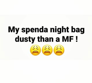 My spenda night bag dusty than MF! ATATA - America's best pics and videos