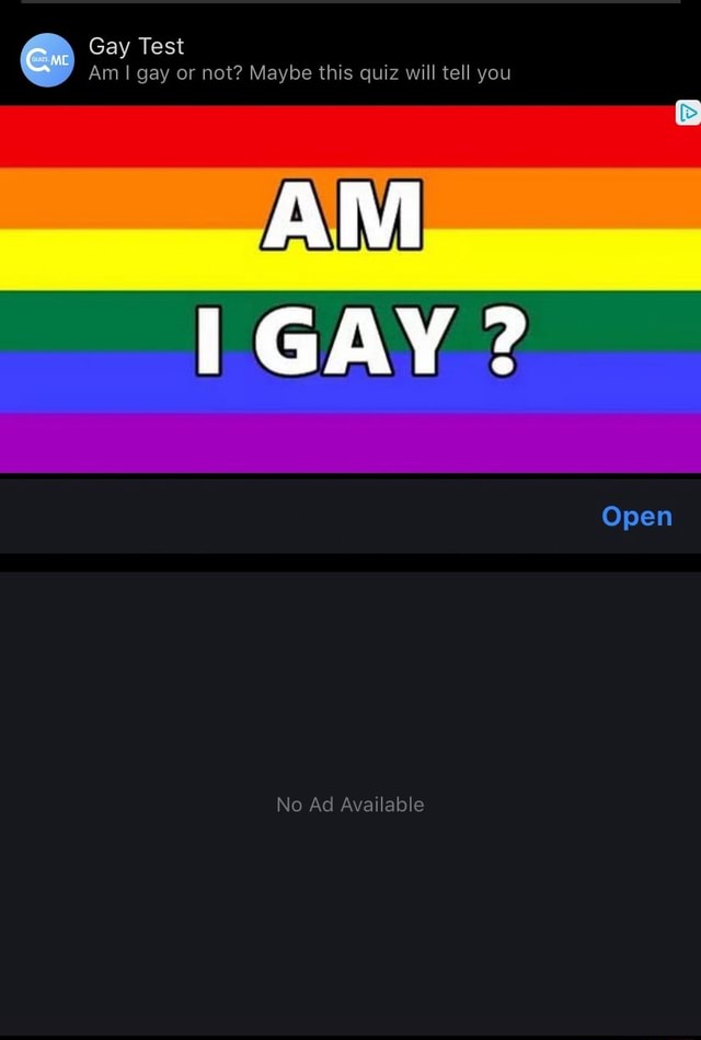 Gay Test Am I Gay Or Not Maybe This Quiz Will Tell You AM GAY Open No Ad Available IFunny