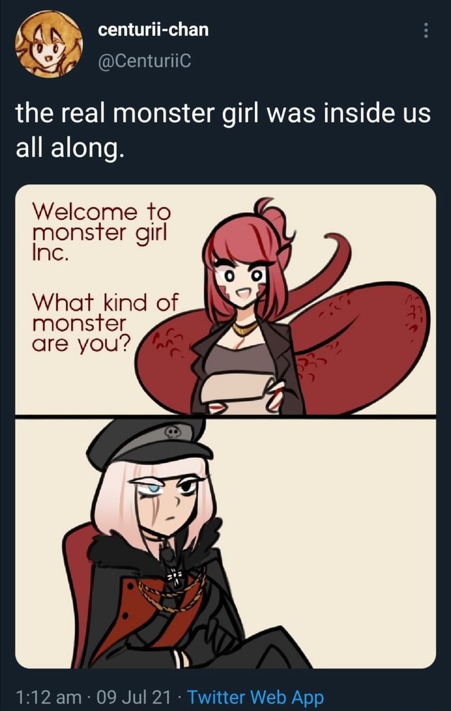 Centuriichan the real monster girl was inside us all along. to