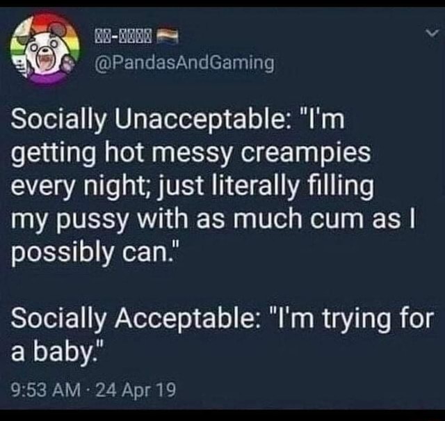 Socially Unacceptable I m Getting Hot Messy Creampies Every Night socially-unacceptable-i-m-getting-hot-messy-creampies-every-night