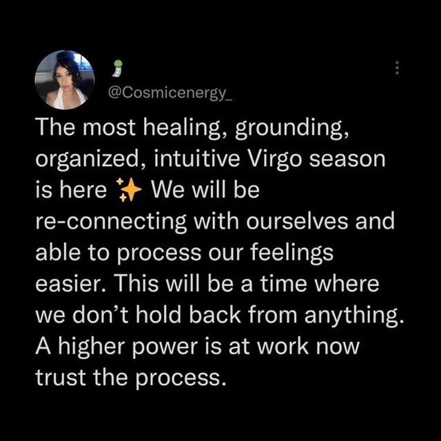 @Cosmicenergy_ The most healing, grounding, organized, intuitive Virgo
