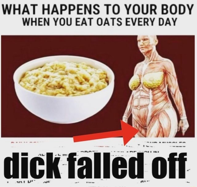 What Happens To Your Body When You Eat Oats Every Day Ara Ifunny 8651
