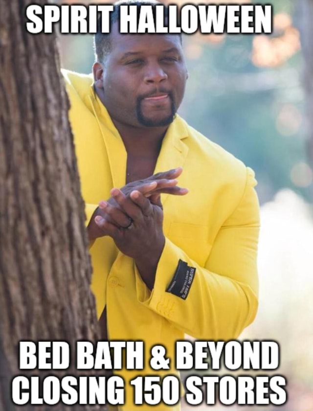 SPIRIT HALLOWEEN BED BATH & BEYOND CLOSING 150 STORES iFunny