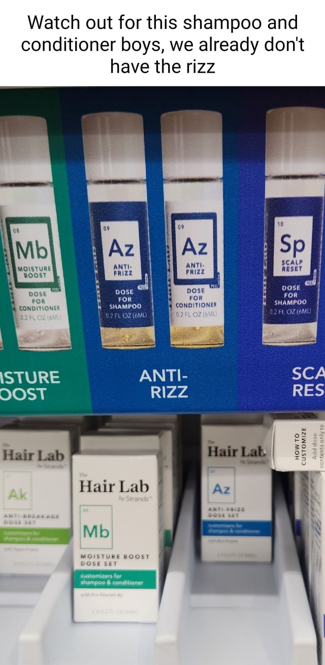 Watch out for this shampoo and conditioner boys, we already don't have