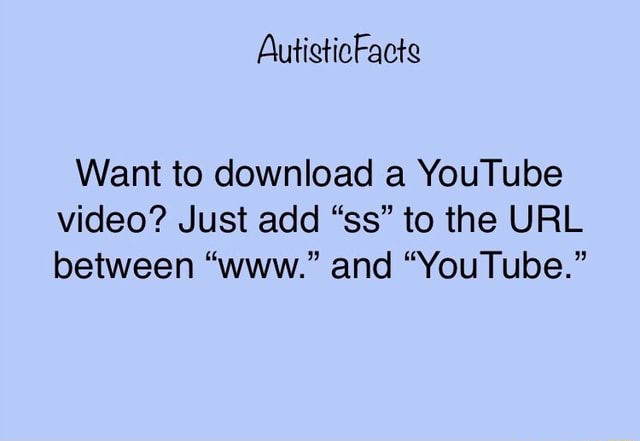 Want To Download A Youtube Video Just Add Ss To The Url Between Www And Youtube