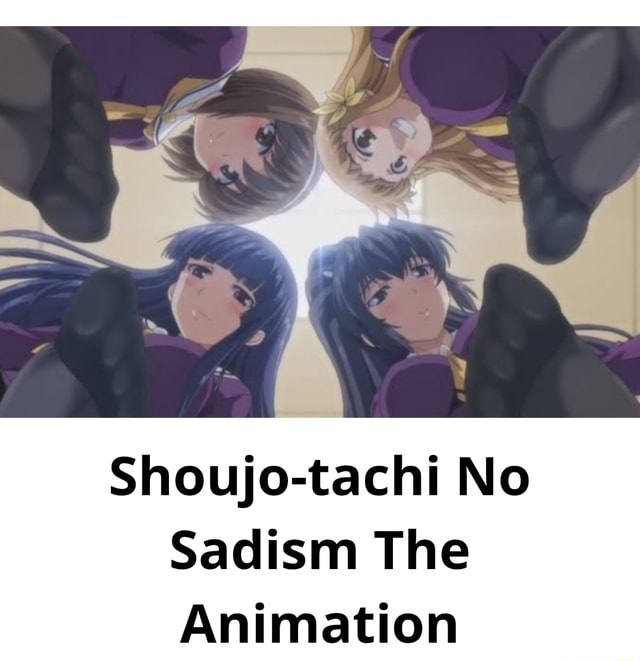 Shoujotachi No Sadism The Animation )