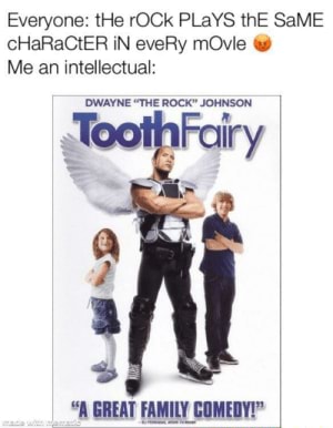 Everyone: tHe rOCk PLaYS thE SaME cHaRaCtER iN eveRy mOvie @ Me an intellectual: 'DWAYNE "THE ROCK" JOHNSON Fairy - iFunny Everyone: tHe rOCk PLaYS thE SaME cHaRaCtER iN eveRy mOvie @ Me an intellectual: 'DWAYNE "THE ROCK" JOHNSON Fairy - iFunny
