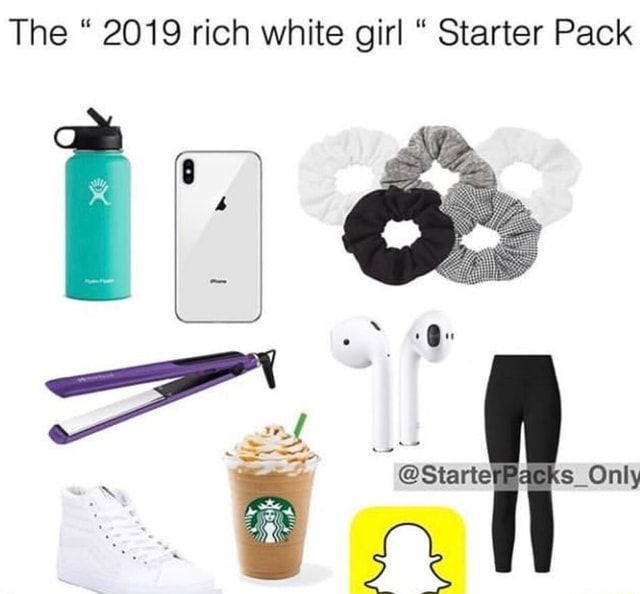 The “ 2019 rich white girl “ Starter Pack - iFunny